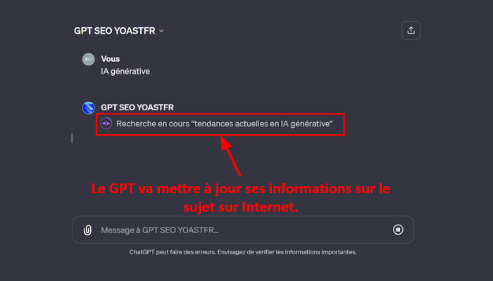 Capture d'écran d'une interface utilisateur de l'outil "GPT SEO YOASTFR". La fenêtre montre un processus de recherche en cours avec le texte "Recherche en cours 'tendances actuelles en IA générative'" mis en avant par une flèche rouge et entouré d'une bulle de dialogue. En dessous, il y a une note qui dit "Le GPT va mettre à jour ses informations sur le sujet sur Internet." Il y a aussi un avertissement en bas indiquant que "ChatGPT peut faire des erreurs. Envisagez de vérifier les informations importantes."