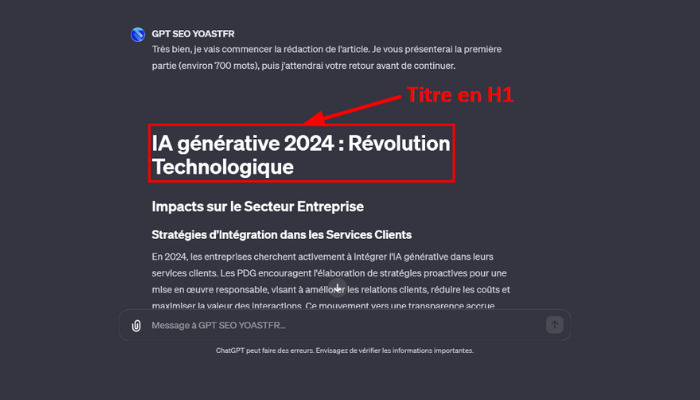 Capture d'écran montrant une partie de l'interface de l'outil "GPT SEO YOASTFR". Un titre de niveau H1 "IA générative 2024 : Révolution Technologique" est en surbrillance. En dessous, le sous-titre "Impacts sur le Secteur Entreprise" suivi d'un texte introductif sur les stratégies d'intégration de l'IA générative dans les services clients en 2024. Le texte fait référence aux Programmes de Fidélisation de la Clientèle (PDC) et à l'amélioration des relations clients. Un message de l'outil indique "Très bien, je vais commencer la rédaction de l'article. Je vous présenterai la première partie (environ 700 mots), puis j'attendrai votre retour avant de continuer." Un avertissement en bas indique que "ChatGPT peut faire des erreurs. Envisagez de vérifier les informations importantes."